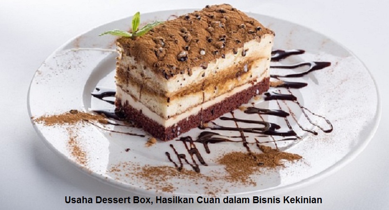 Usaha Dessert Box, Hasilkan Cuan dalam Bisnis Kekinian
