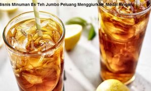 Bisnis Minuman Es Teh Jumbo Peluang Menggiurkan, Modal Ringan Bisnis Minuman Es Teh Jumbo Peluang Menggiurkan, Modal Ringan