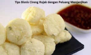 Tips Bisnis Cireng Rujak dengan Peluang Menjanjikan